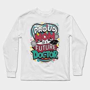 Proud Mom Of A Futuer Doctor Long Sleeve T-Shirt